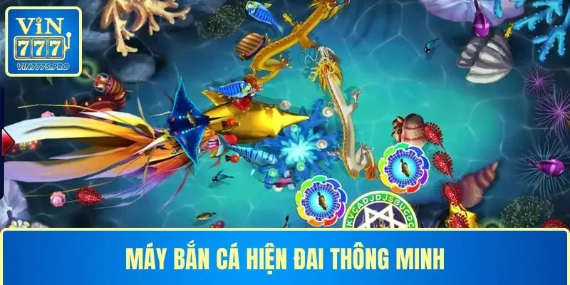 MÁY BẮN CÁ HIỆN ĐẠI THÔNG MINH