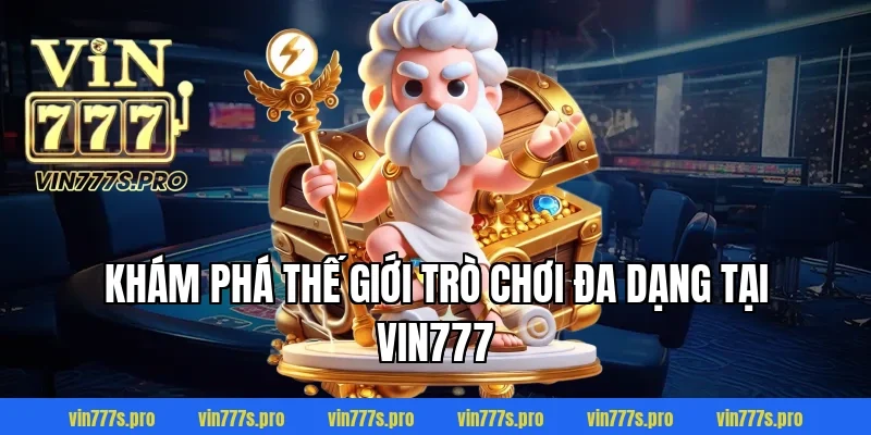 Trang Chủ 35 Khám Phá Thế Giới Trò Chơi Đa Dạng Tại VIN777